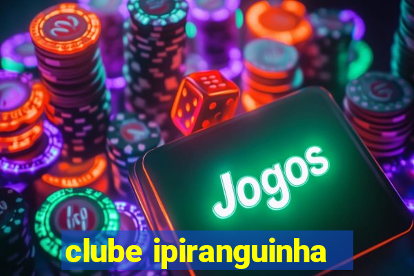 clube ipiranguinha